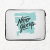 Never Give Up Laptop Sleeve